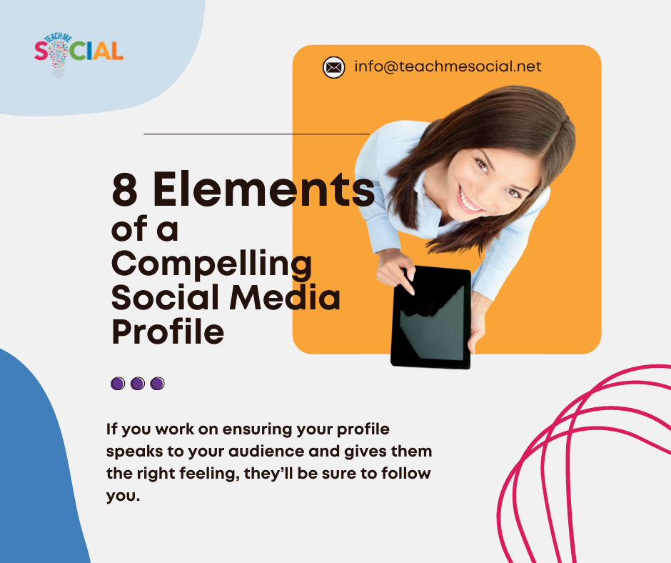 8-elements-of-a-compelling-social-media-profile-teach-me-social