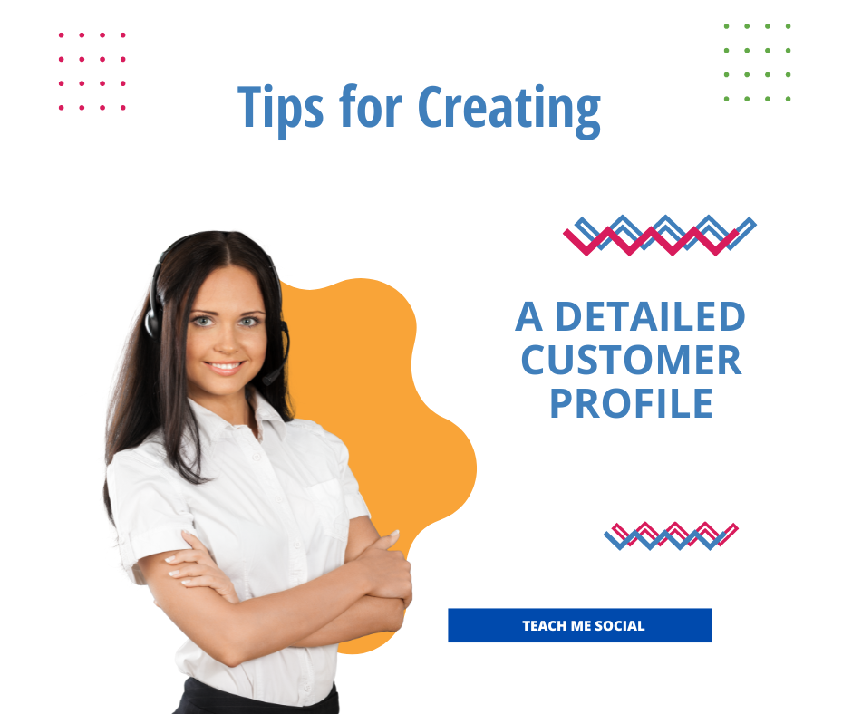 Tips for Creating a Detailed Customer Profile - Teach me social