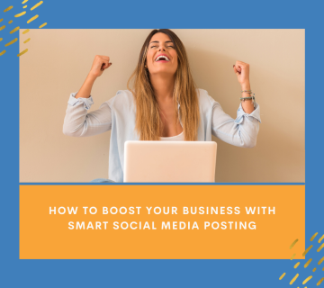 How To Boost Your Business with Smart Social Media Posting