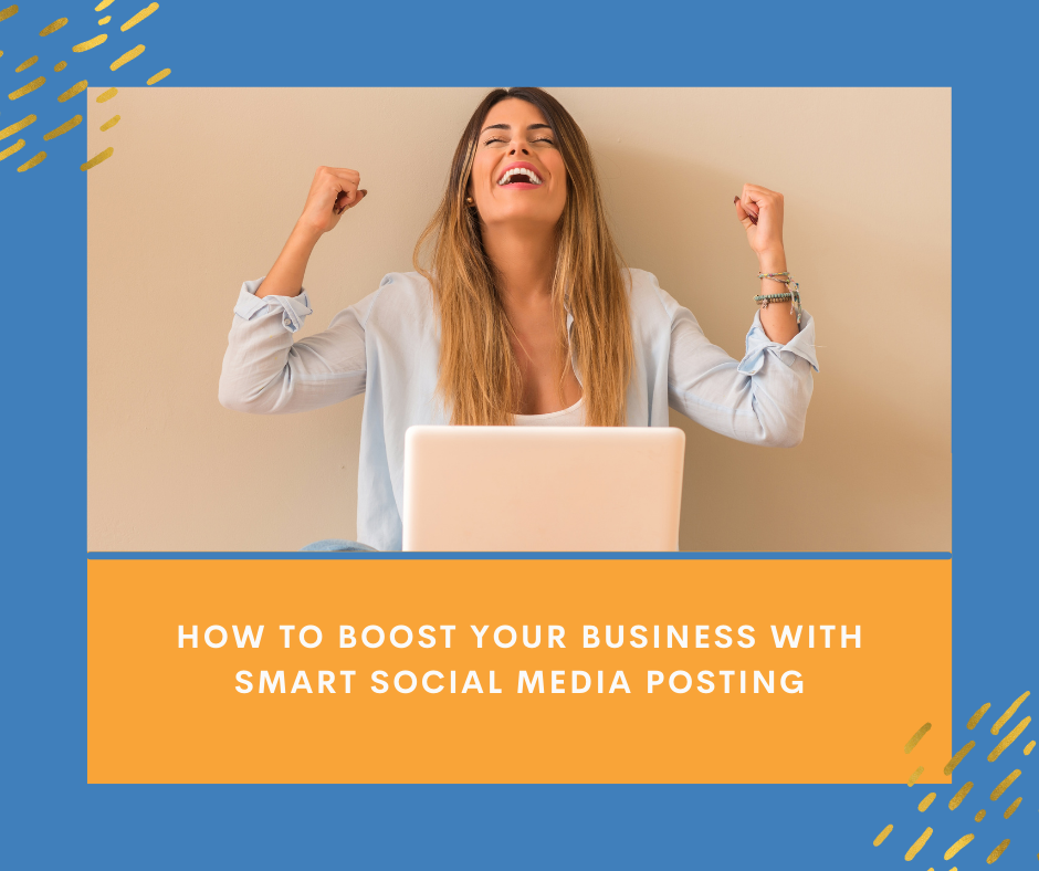 How To Boost Your Business with Smart Social Media Posting