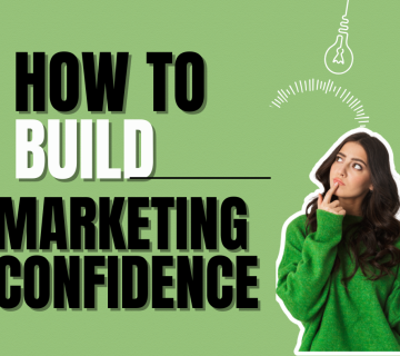 taking step that will build your marketing confidence